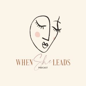When She Leads Podcast